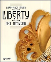 Liberty. Art Nouveau libro di Masini Lara Vinca