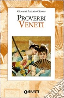 Proverbi veneti libro di Cibotto Gian Antonio