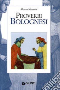 Proverbi bolognesi libro di Menarini Alberto