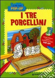 I tre porcellini. Ediz. illustrata libro