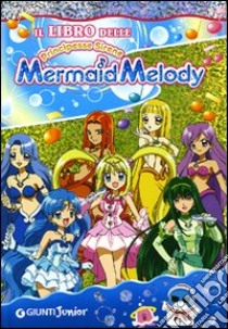 Marmaid melody. Il libro delle principesse sirene. Ediz. illustrata libro di Pellegrini Veronica