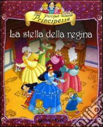 Piccole principesse. La stella della regina libro di Belardinelli Bianca