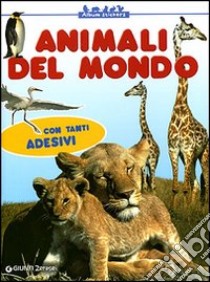 Animali del mondo. Con stickers. Ediz. illustrata libro