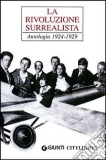 La rivoluzione surrealista. Antologia 1924-1929 libro di Bertoli A. (cur.)