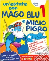 Un'estate con Mago Blu e Micio Pigro-Leggo con Topo Bi. Per la Scuola elementare libro di Zani Simona