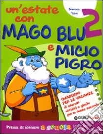 Un'estate con Mago Blu e Micio Pigro 2-Il Gatto Martino. Per la Scuola elementare libro di Zani Simona