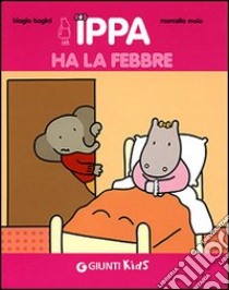 Ippa ha la febbre libro di Bagini Biagio; Moia Marcella