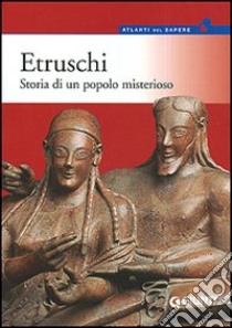 Etruschi. Storia di un popolo misterioso libro di Sandrelli Eleonora