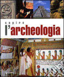 Capire l'archeologia libro di Della Fina G. M. (cur.)