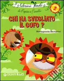 Chi ha svegliato il gufo? Eco-storie nella natura libro di Bertarini Mariagrazia; Prati E. (cur.)