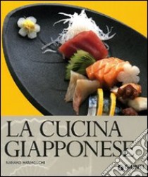 La cucina giapponese. Ediz. illustrata libro di Hamaguchi Nanako; Bianchi A. (cur.)