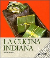 La cucina indiana. Ediz. illustrata libro di Pedrotti Walter; Gioffrè R. (cur.)