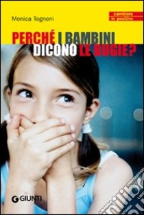 Perché i bambini dicono le bugie? libro di Tognoni Monica