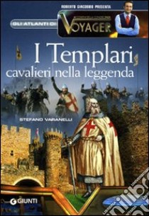 I Templari. Cavalieri nella leggenda libro di Varanelli Stefano