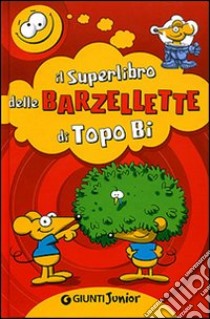 Il superlibro delle barzellette di Topo Bi libro