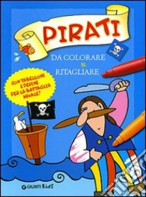 Pirati da colorare & ritagliare. Ediz. illustrata libro