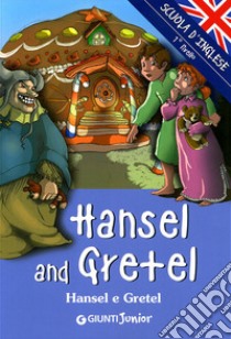 Hansel and Gretel-Hansel e Gretel. Ediz. illustrata libro di Ballarin G. (cur.)