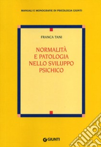 Normalità e patologia nello sviluppo psichico libro di Tani Franca