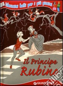 Il Principe Rubino. Ediz. illustrata libro di Marconcini Cartesio