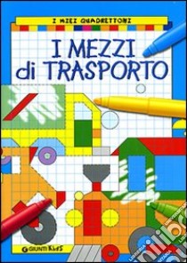 I mezzi di trasporto. Ediz. illustrata libro