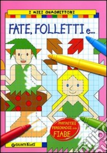 Fate, folletti, e.... Ediz. illustrata libro