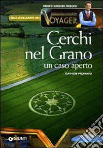 Cerchi nel grano. Un caso aperto libro di Fiorani Davide