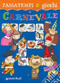 Passatempi e giochi di Carnevale. Ediz. illustrata libro di Prati Elisa