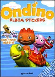 Ondino. Album stickers. Ediz. illustrata libro