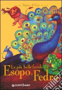 Le più belle fiabe di Esopo e Fedro. Ediz. illustrata libro