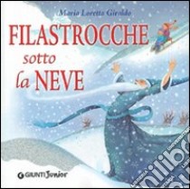 Filastrocche sotto la neve. Ediz. illustrata libro