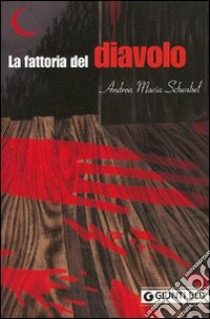 La fattoria del diavolo libro di Schenkel Andrea Maria; Lazzarato F. (cur.); Mazzanti R. (cur.)