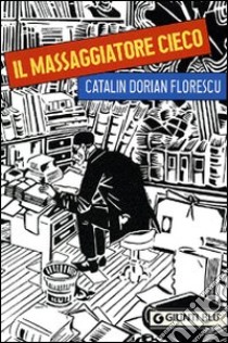 Il massaggiatore cieco libro di Florescu Catalin D.