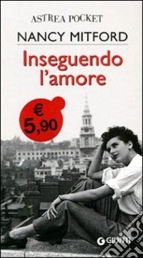 Inseguendo l'amore libro di Mitford Nancy