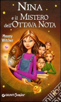 Nina e il mistero dell'ottava nota libro di Moony Witcher