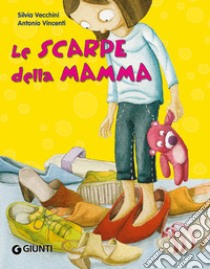 Le scarpe della mamma libro di Vecchini Silvia; Vincenti Antonio