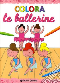 Colora le ballerine. Ediz. illustrata libro