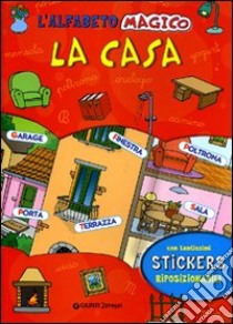 L'alfabeto magico. La casa. Con stickers libro