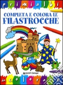 Completa e colora le filastrocche. Ediz. illustrata libro di Maestri Luisa; Pezzati Fiorella