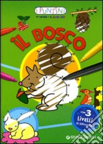 Il bosco. I puntini da unire e colorare. Ediz. illustrata libro