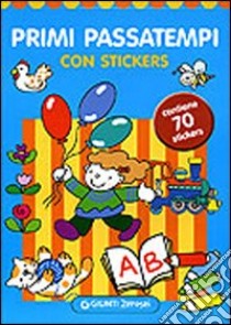 Primi passatempi. Con stickers. Ediz. illustrata libro