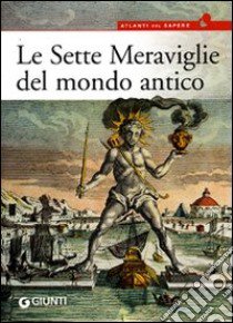 Le sette meraviglie del mondo antico. Ediz. illustrata libro di Barbagli Debora