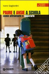 Come affrontare la paura della scuola libro di Gagliardini Ivano