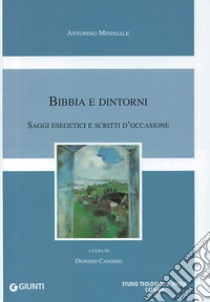 Bibbia e dintorni. Saggi esegetici e scritti d'occasione libro di Minissale Antonino; Candido D. (cur.)