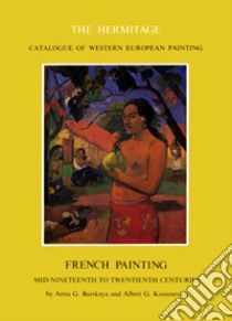 French painting. Mid-nineteenth to twentieth centuries libro di Barskaja Anna G.; Kostenevich Albert G.