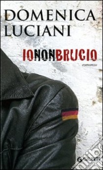 Io non brucio libro di Luciani Domenica