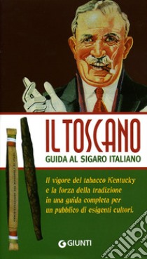 Il Toscano. Guida al sigaro italiano libro di Testa Francesco; Marconi Aroldo