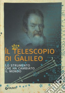 Il telescopio di Galileo. Lo strumento che ha cambiato il mondo libro di Strano G. (cur.)