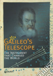 Galileo's Telescope. The instrument that changed the world libro di Strano G. (cur.)