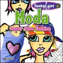 Moda. Super idee fashion. Ediz. illustrata libro di Marsh Tracy