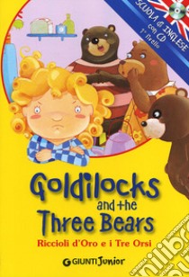 Goldilocks and the three bears-Riccioli d'oro e i tre orsi. Ediz. bilingue. Con CD Audio libro di Giromini M. (cur.)